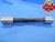.8738 & .8763 CLASS XX PIN PLUG GAGE GO NO GO .8750 -.0012 UNDERSIZE 7/8 22.195