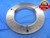 6.562 12 UNJS 3A THREAD RING GAGE NO GO ONLY P.D. = 6.5027 6.562"-12 INSPECTION - DW4933RD