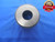 .7115 CLASS ZZ MASTER PLAIN BORE RING GAGE .7188 -.0073 UNDERSIZE 23/32 18.072