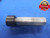 1 5/8 32 NS 2B THREAD PLUG GAGE 1.625 GO ONLY P.D. = 1.6047 UNS-2B INSPECTION - DW6806RD