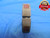 1 9/16 32 NS 2A THREAD RING GAGE 1.5625 GO ONLY P.D. = 1.5410 UNS-2A INSPECTION - DW8083BU
