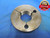 1 7/16 18 NF 3 THREAD RING GAGE 1.4375 GO ONLY P.D. = 1.4014 UNF-3 3A CHECK - DW9556BU