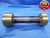 2.281 10 SA 2G STUB ACME THREAD PLUG GAGE 2 9/32 GO NO GO PD'S = 2.2510 & 2.2696 - DW9911BHTX