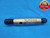 9/16 12 NC 3 THREAD PLUG GAGE .5625 GO NO GO P.D.'S = .5084 & .5124 UNC-3 CHECK - DW10618RD