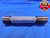 1 11/32 40 NS SET THREAD PLUG GAGE 1.34375 GO NO GO P.D.'S = 1.3275 & 1.3231 - DW12548AG1