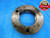 2 7/8 16 N 3 THREAD RING GAGE 2.875 2.8750 NO GO ONLY P.D. = 2.8298 INSPECTION - DW14256RD