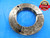 5 1/8 16 UN 2A THREAD RING GAGE 5.125 5.1250 GO ONLY P.D. = 5.0826 INSPECTION - DW15484RD