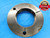 3.5730 16 NS THREAD RING GAGE 3.573 GO ONLY P.D. = 3.5324 3.5730"-16 UNS-3A - DW15894RD