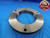5 9/16 12 UNS 2A LEFT HAND THREAD RING GAGE 5.5625 GO ONLY P.D. = 5.5063 L.H. - DW15905RD