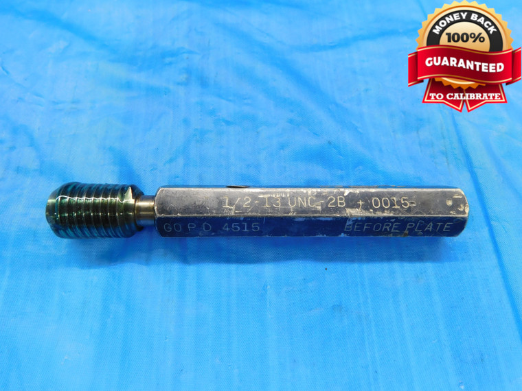 1/2 13 UNC 2B BEFORE PLATE +.0015 THREAD PLUG GAGE .5 GO ONLY P.D. = .4515 - DW19668LVR