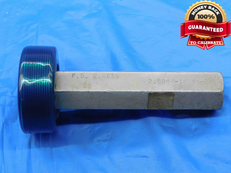 2.5094 16 NS 3 THREAD PLUG GAGE GO ONLY P.D. = 2.4688 2.5094"-16 2B OR 3B - DW26841RD