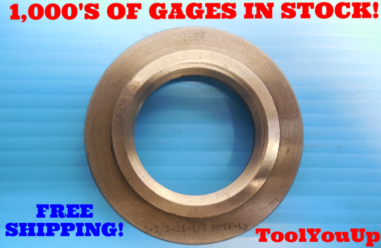 1 1/2 11 1/2 NPTF L2 PIPE THREAD RING GAGE 1.5 N.P.T.F. L-2 INSPECTION QUALITY - BM0897CCRL
