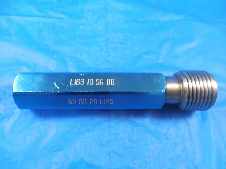 1.168 10 SR B6 THREAD PLUG GAGE 1.1680 NO GO ONLY P.D.= 1.125 INSPECTION TOOL