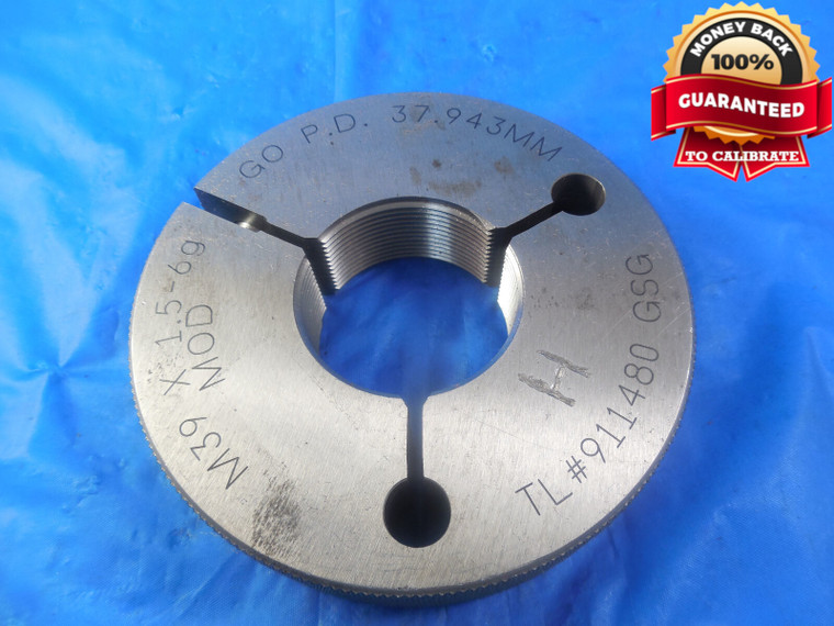 M39 X 1.5 6g METRIC MODIFIED THREAD RING GAGE 39.0 GO ONLY P.D. = 37.943 M39X1.5