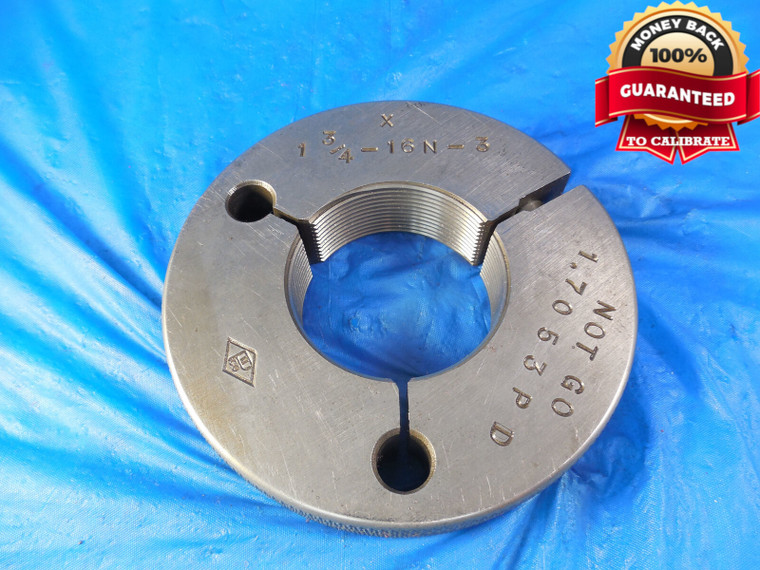 1 3/4 16 N 3 THREAD RING GAGE 1.75 NO GO ONLY P.D. = 1.7053 1.750-16 INSPECTION