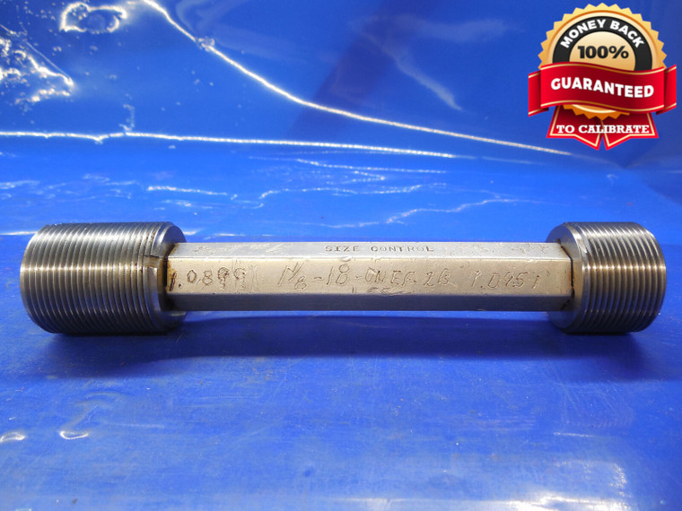 1 1/8 18 UNEF 2B THREAD PLUG GAGE 1.125 GO NO GO P.D.'S = 1.0899 & 1.0951 1.1250