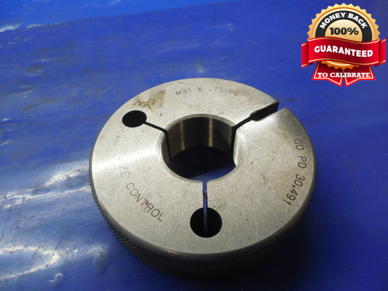 M31 X 0.75 6g METRIC THREAD RING GAGE 31. 0.75 GO ONLY P.D. = 30.491 QUALITY