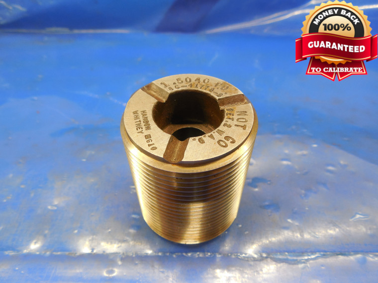 1.504 12 THREAD PLUG GAGE NO GO ONLY P.D. = 1.5040 1 1/2 OVERSIZE 1.500