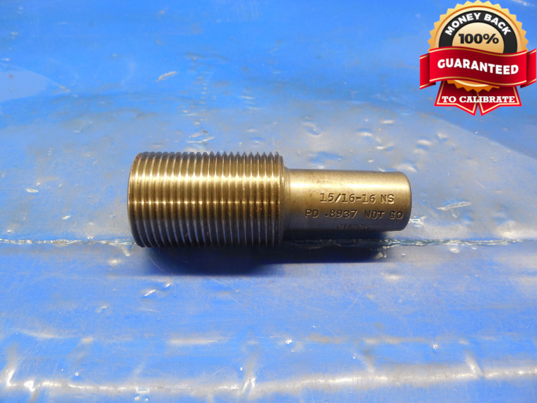 15/16 16 NS SET THREAD PLUG GAGE .9375 NO GO ONLY P.D. = .8937 CHECK FOR RING