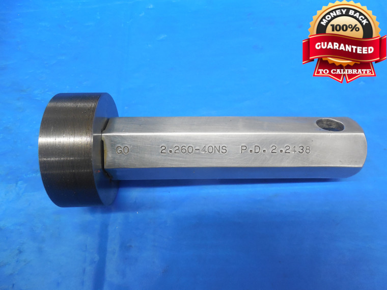 2.26 40 NS THREAD PLUG GAGE 2.260 2.2600 GO ONLY P.D. = 2.2438 INSPECTION