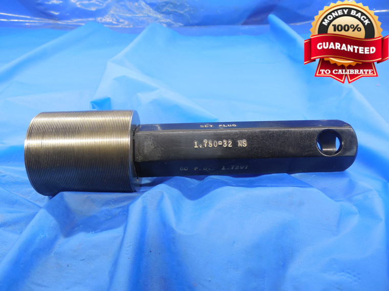 1 3/4 32 NS SET THREAD PLUG GAGE 1.75 GO ONLY P.D. = 1.7297 1.750"-32 UNS UN 3A