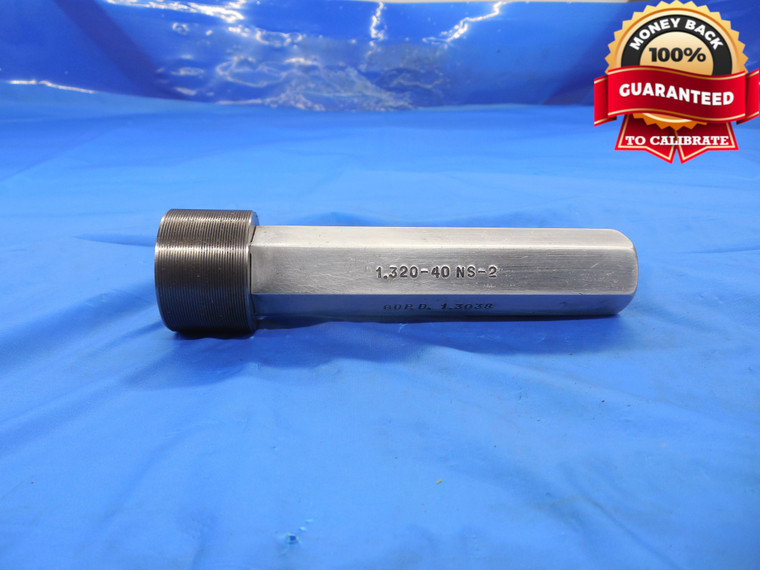 1.32 40 NS 2 THREAD PLUG GAGE  GO ONLY P.D. = 1.3038 UNS-2 1.320"-40 TOOL