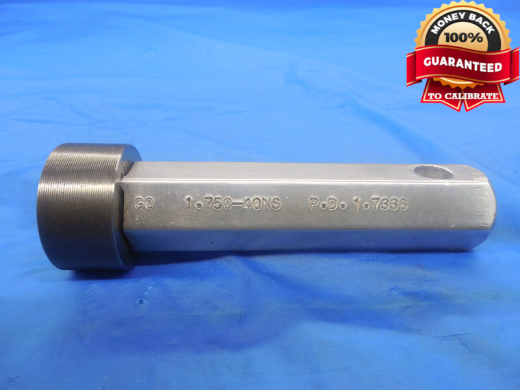 1 3/4 40 NS THREAD PLUG GAGE 1.75 GO ONLY P.D. = 1.7338 UNS 1.750" TOOL QUALITY