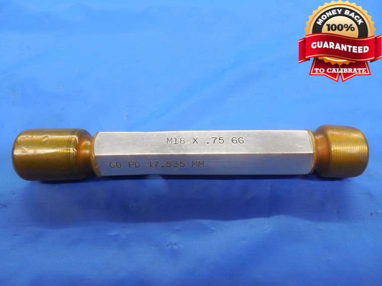 M18 X .75 6G METRIC THREAD PLUG GAGE 18.0 0.75 GO NO GO P.D.'S= 17.535 & 17.676