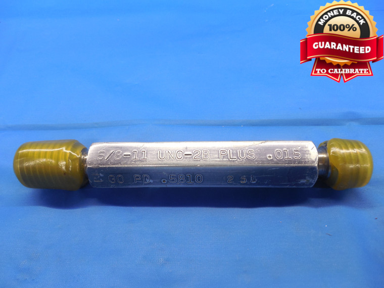 5/8 11 UNC 2B + .015 THREAD PLUG GAGE .625 GO NO GO P.D.'S = .5810 & .5882 NC-2B