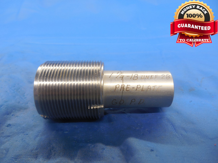 1 1/4 18 UNEF 2B PREPLATE THREAD PLUG GAGE 1.25 GO ONLY P.D. = 1.2149 NEF-2B