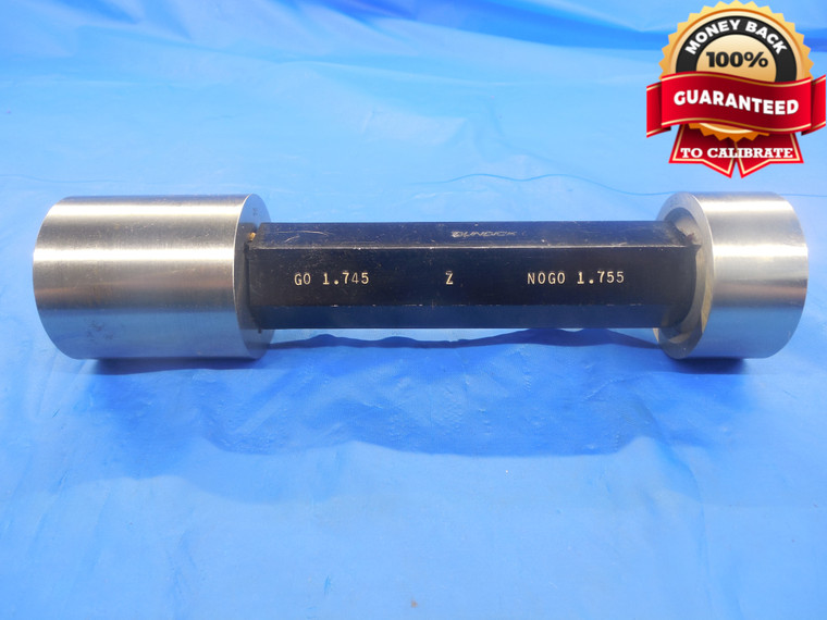 1.7450 & 1.7550 CLASS Z PIN PLUG GAGE GO NO GO 1.7500 -.0050 1 3/4 1.745 1.755