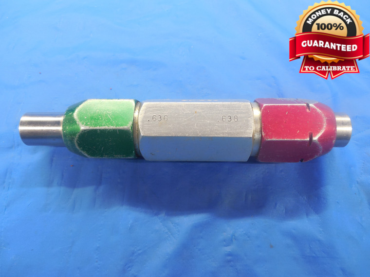 .6360 & .6380 PIN PLUG GAGE GO NO GO .6250 +.0110 OVERSIZE 5/8 16.154 .636 .638