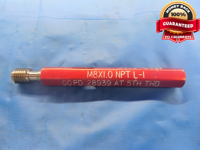 M8 X 1 NPT L1 METRIC PIPE THREAD PLUG GAGE 8.0 1.0 GO ONLY P.D. = .28939 CHECK - DW6225RD