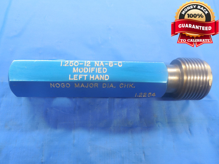 1 1/4 12 NA 6C LEFT HAND MODIFIED THREAD PLUG GAGE 1.25 NO GO ONLY P.D. = 1.2254 - DW6265RD