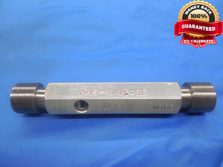 7/8 40 NS 3B THREAD PLUG GAGE .875 GO NO GO P.D.'S = .8588 & .8622 UNS-3B .8750 - DW9319BU