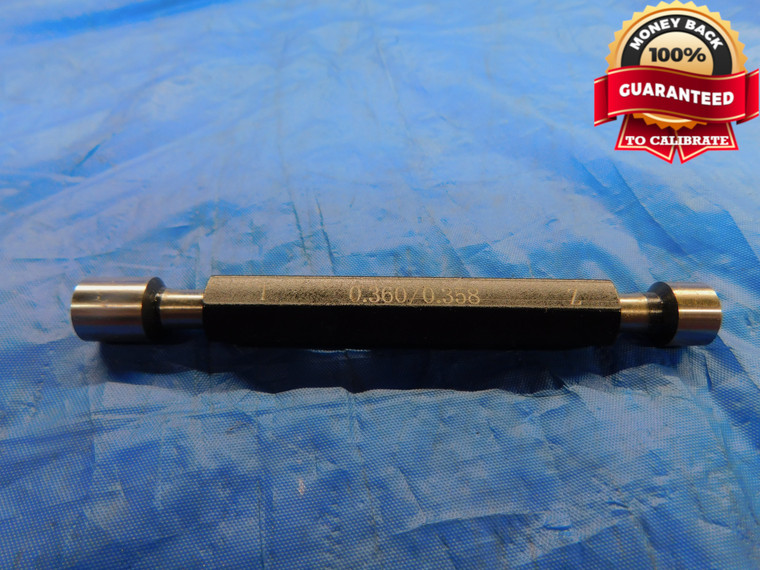 .360 & .358 PIN PLUG GAGE GO NO GO .3594 +.0006 OVERSIZE 23/64 9 mm .3600 .3580 - DW11219HX