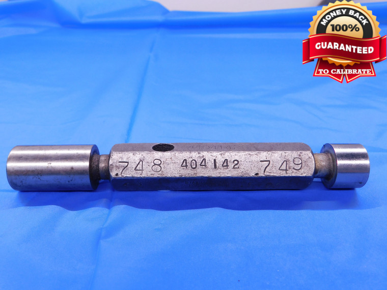 .748 & .749 PIN PLUG GAGE GO NO GO .7500 -.0010 UNDERSIZE 3/4 19 mm .7480 .7490 - MB0008AC1