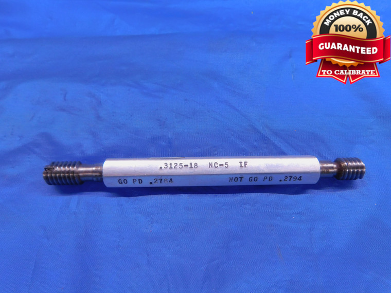 5/16 18 NC 5 IF THREAD PLUG GAGE .3125 GO NO GO P.D.'S = .2764 & .2794 CHECK - DW12104RD