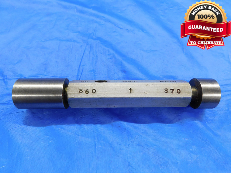 .860 & .870 PIN PLUG GAGE GO NO GO .8594 +.0006 55/64 22 mm .8600 .8700 CHECK - DW15274AZ1