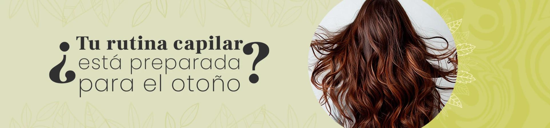 C: ¿Tu rutina capilar está preparada para el otoño?