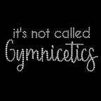  Its not called Gymnicetics 