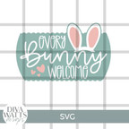  Every Bunny Welcome SVG File 