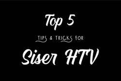 Top 5 Tips and Tricks for Siser® Heat Transfer Vinyl