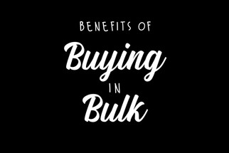 Benefits of Buying in Bulk Benefits of Buying in Bulk