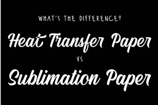 Heat Transfer Paper vs Sublimation