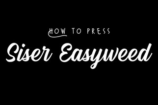 How to Press Siser Easyweed HTV How to Press Siser Easyweed HTV