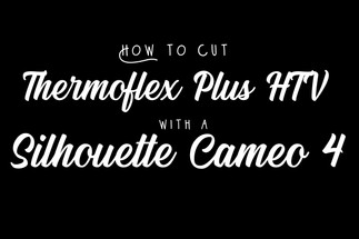 How to Cut Thermoflex Plus HTV with a Silhouette Cameo 4 How to Cut Thermoflex Plus HTV with a Silhouette Cameo 4