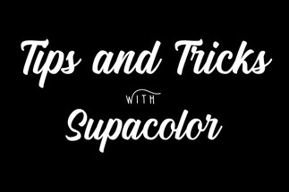 Supacolor Tips & Tricks