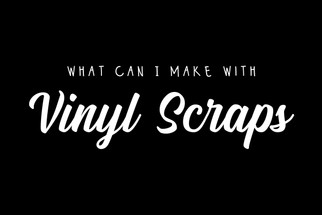 Vinyl Scraps Project Ideas