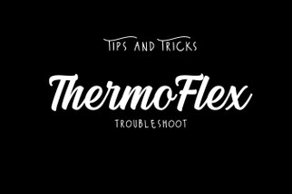 8 Tips to Troubleshoot Thermoflex HTV 8 Tips to Troubleshoot Thermoflex HTV